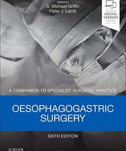A Companion to Specialist Surgical Practice Oesophagogastric Surgery 6th Edition