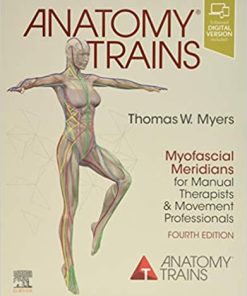 Anatomy Trains: Myofascial Meridians for Manual Therapists and Movement Professionals 4th Edition