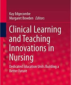 Clinical Learning and Teaching Innovations in Nursing Dedicated Education Units Building a Better Future