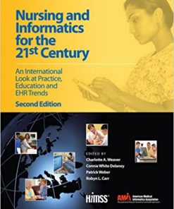 Nursing and Informatics for the 21st Century An International Look at Practice Education and EHR Trends 2nd Edition