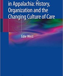 Frontier Nursing in Appalachia History Organization and the Changing Culture of Care