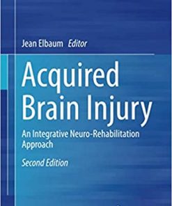 Acquired Brain Injury An Integrative Neuro Rehabilitation Approach 2nd Edition