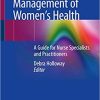 Nursing Management of Womens Health A Guide for Nurse Specialists and Practitioners