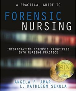A Practical Guide to Forensic Nursing Incorporating Forensic Principles into Nursing Practice