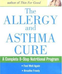 The Allergy and Asthma Cure A Complete Eight Step Nutritional Program