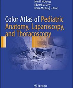Color Atlas of Pediatric Anatomy Laparoscopy and Thoracoscopy