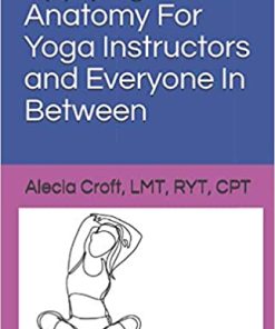 Applying Basic Anatomy For Yoga Instructors and Everyone In Between