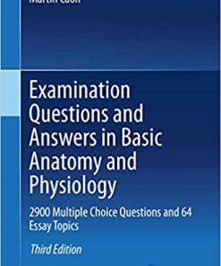 Examination Questions and Answers in Basic Anatomy and Physiology 2000 Multiple Choice Questions 3rd Ed