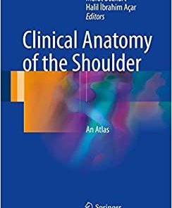 Clinical Anatomy of the Shoulder An Atlas
