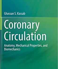 Coronary Circulation Anatomy Mechanical Properties and Biomechanics