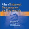Atlas of Endoscopic Neurosurgery of the Third Ventricle Basic Principles for Ventricular Approaches and Essential Intraoperative Anatomy