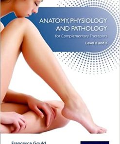 Anatomy Physiology & Pathology Complementary Therapists Level 2 and 3 3rd Ed