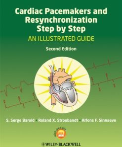 Cardiac Pacemakers and Resynchronization Step by Step An Illustrated Guide 2nd Edi