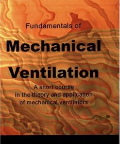 Fundamentals of Mechanical Ventilation A Short Course on the Theory and Application of Mechanical Ventilators