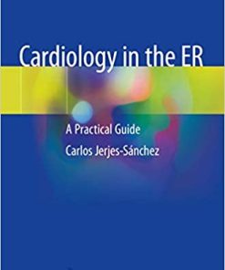Cardiology in the ER A Practical Guied