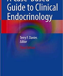 A Case Based Guide to Clinical Endocrinology 3rd Edition