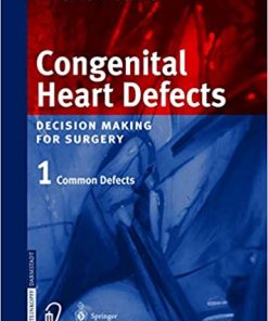 Congenital Heart Defects Decision Making for Cardiac Surgery Volume 1 Common Defects
