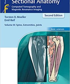 Pocket Atlas of Sectional Anatomy Volume III Spine Extremities Joints Computed Tomography and Magnetic Resonance Imaging 2nd edition