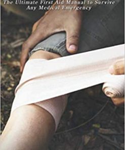 SURVIVAL MEDICINE GUIDE The Ultimate First Aid Manual To Survive Any Medical Emergency