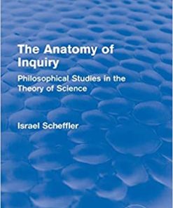The Anatomy of Inquiry Philosophical Studies in the Theory of Science