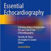 Essential Echocardiography A Review of Basic Perioperative TEE and Critical Care Echocardiography 2nd Edition