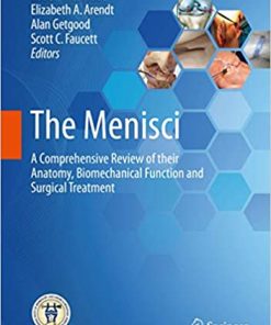 The Menisci A Comprehensive Review of their Anatomy Biomechanical Function and Surgical Treatment