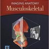 Imaging Anatomy Musculoskeletal 2nd Ed