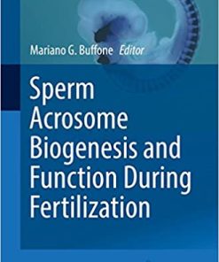 Sperm Acrosome Biogenesis and Function During Fertilization
