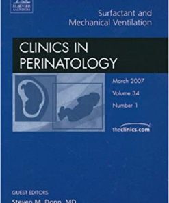 Mechanical Ventiliation and Surfactant Therapy An Issue of Clinics in Perinatology