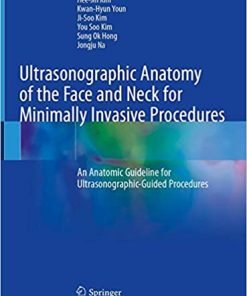 Ultrasonographic Anatomy of the Face and Neck for Minimally Invasive Procedures An Anatomic Guideline for Ultrasonographic Guided Procedures