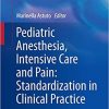 Pediatric Anesthesia Intensive Care and Pain Standardization in Clinical Practice