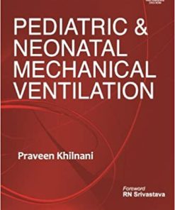 Pediatric & Neonatal Mechanical Ventilation 2nd Edition By Praveen Khilnani