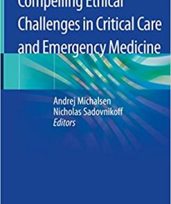 Compelling Ethical Challenges in Critical Care and Emergency Medicine