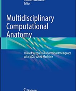 Multidisciplinary Computational Anatomy Toward Integration of Artificial Intelligence with MCA Based Medicine