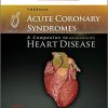 Acute Coronary Syndromes A Companion to Braunwalds Heart Disease