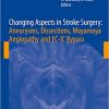 Changing Aspects in Stroke Surgery Aneurysms Dissection Moyamoya angiopathy and EC IC Bypass