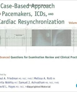 A Case Based Approach to Pacemakers ICDs and Cardiac Resynchronization Advanced Questions for Examination Review and Clinical Practice Volume 2