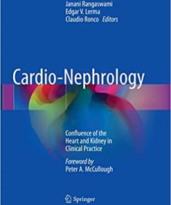 Cardio Nephrology Confluence of the Heart and Kidney in Clinical Practice