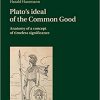 Plato’s ideal of the Common Good Anatomy Of A Concept Of Timeless Significance
