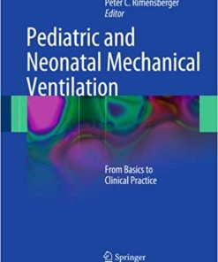 Pediatric and Neonatal Mechanical Ventilation From Basics to Clinical Practice