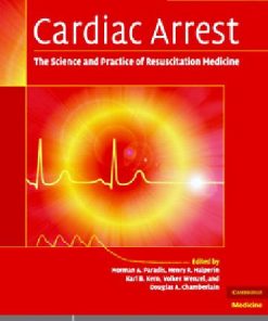 Cardiac Arrest The Science and Practice of Resuscitation Medicine 2nd Ed