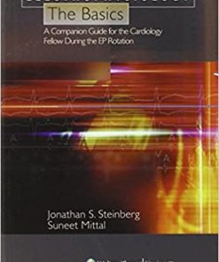 Electrophysiology The Basics A Companion Guide for the Cardiology Fellow during the EP Rotation