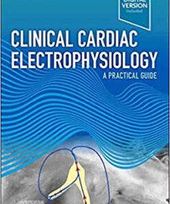 Clinical Cardiac Electrophysiology A Practical Guide