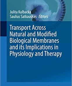 Transport Across Natural and Modified Biological Membranes and its Implications in Physiology and Therapy