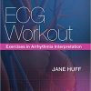 ECG Workout Exercises in Arrhythmia Interpretation 7th Ed