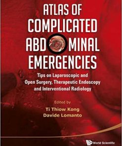 Atlas of Complicated Abdominal Emergencies Tips on Laparoscopic and Open Surgery Therapeutic Endoscopy and Interventional Radiology