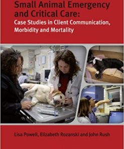 Small Animal Emergency and Critical Care Case Studies in Client Communication Morbidity and Mortality