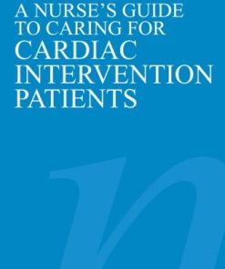 A Nurses Guide to Caring for Cardiac Intervention Patients