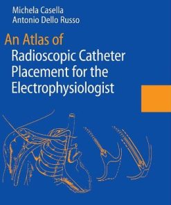 An Atlas of Radioscopic Catheter Placement for the Electrophysiologist