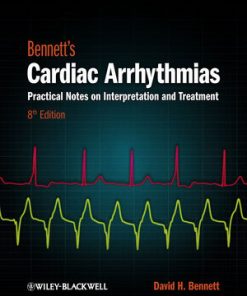 Bennetts Cardiac Arrhythmias Practical Notes on Interpretation and Treatment 8th Edition